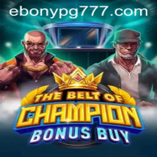 TheBeltOfChampionBonusBuy: Uma Imersão no Mundo do EBONY PG